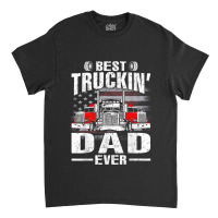 Best Truckin_ Dad Ever Usa Flag Classic T-shirt | Artistshot