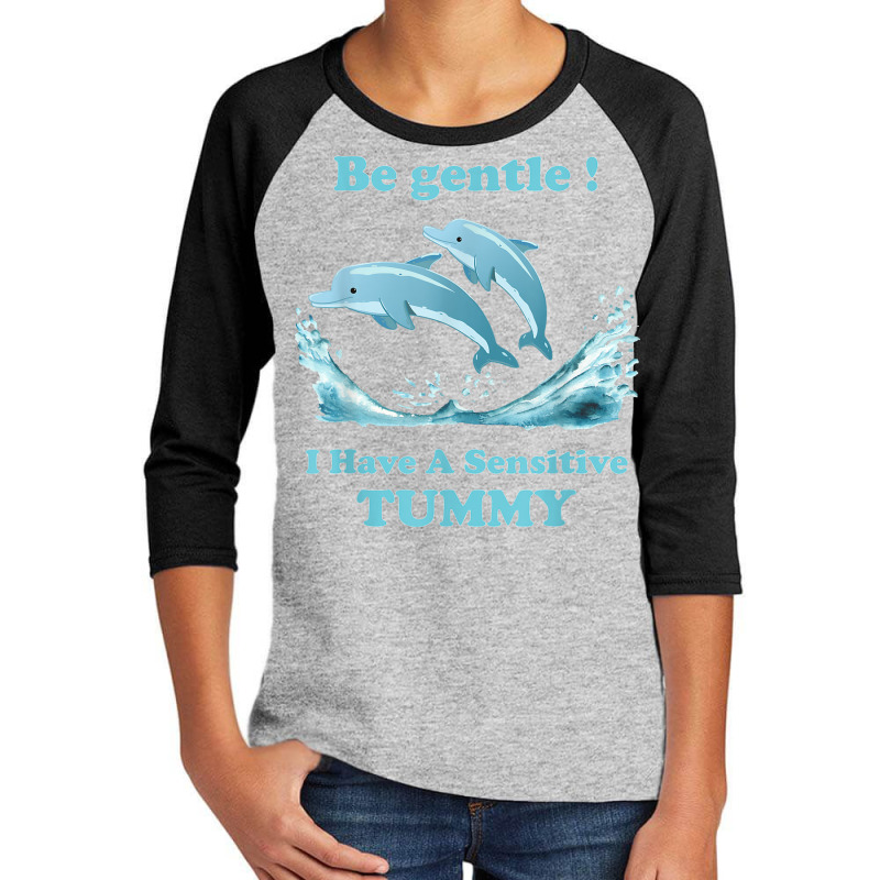 Dolphin Be Gentle I Have A Sensitive Tummy Youth 3/4 Sleeve by Fashaza | Artistshot