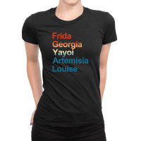 Frida Georgia Yayoi Artemisia Louise Ladies Fitted T-shirt | Artistshot