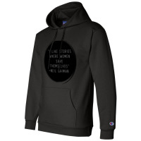 I Like Stories Where Women Save Themselves  Quote By Neil Gaiman Champion Hoodie | Artistshot