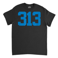 Detroit 313 Area Code   Grit   Sports Fan   Detroiter Fan T Shirt Classic T-shirt | Artistshot