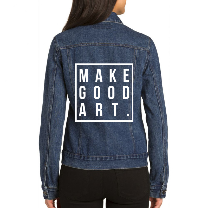 Make Good Art Ladies Denim Jacket by AARONROLLER | Artistshot