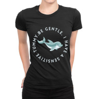 Be Gentle I Have A Sensitive Tummy Ladies Fitted T-shirt | Artistshot