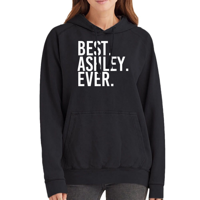 Best. Ashley. Ever. Funny Personalized Name Joke Gift Idea Valentine Vintage Hoodie | Artistshot