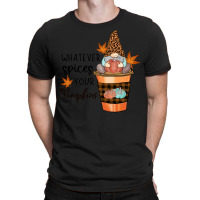 Fall Season T  Shirt Whatever Spices Your Pumpkin Sublimation T  Shirt T-shirt | Artistshot