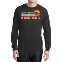 Ceramic Engineer Funny Birthday Retro Vintage Men Dad Long Sleeve Shirts | Artistshot