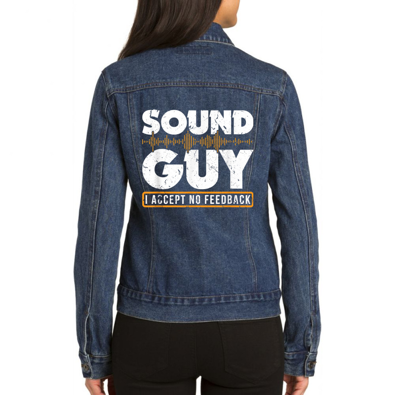 Sound Guy Accept No Feedback Audio Engineer Mixing Mastering Ladies Denim Jacket by TysonBoyer | Artistshot