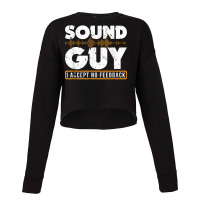 Sound Guy Accept No Feedback Audio Engineer Mixing Mastering Cropped Sweater | Artistshot