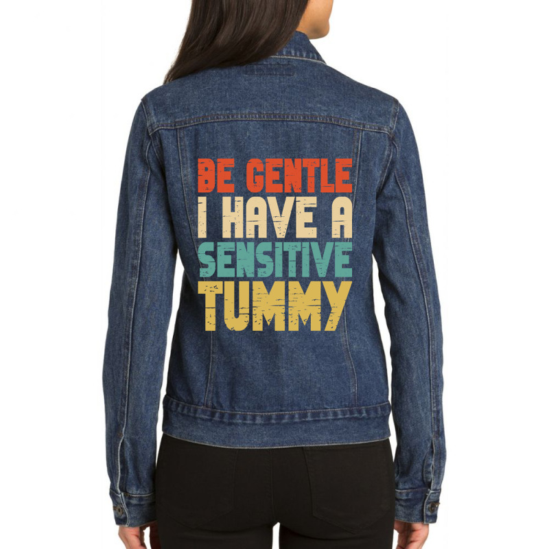 Be Gentle I Have A Sensitive Tummy Ladies Denim Jacket by cm-arts | Artistshot