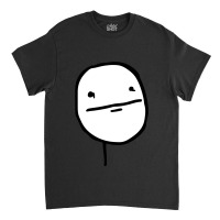 Troll Face Le Me Poker Face With Stoic Face And No Smile Not Amused In Classic T-shirt | Artistshot