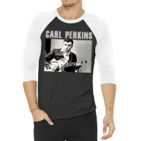 Carl Perkins, Carl, Perkins, Carl Perkin, Carl Perkins Vintage, Carl P 3/4 Sleeve Shirt | Artistshot