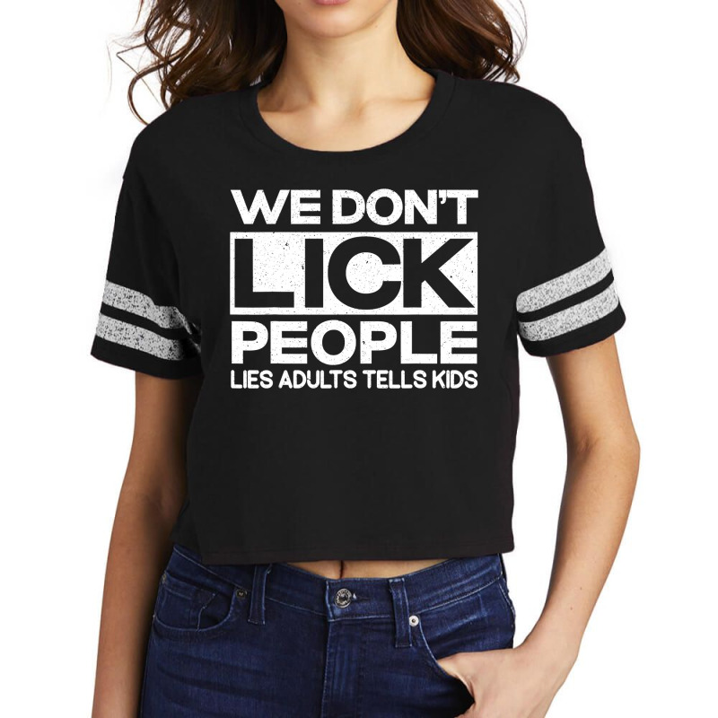 We Don't Lick People Lies Adults Tell Kids Adult Humor Scorecard Crop Tee by cm-arts | Artistshot