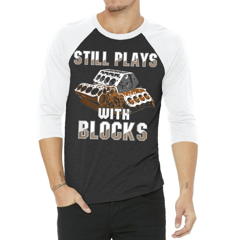 Still Plays With Blocks Auto Drag Racing Car Gift 3/4 Sleeve Shirt | Artistshot