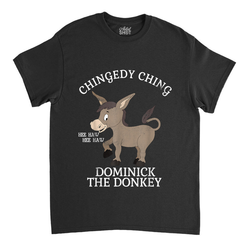 Chingedy Ching Hee Haw Hee Haw Donkey Classic T-shirt | Artistshot