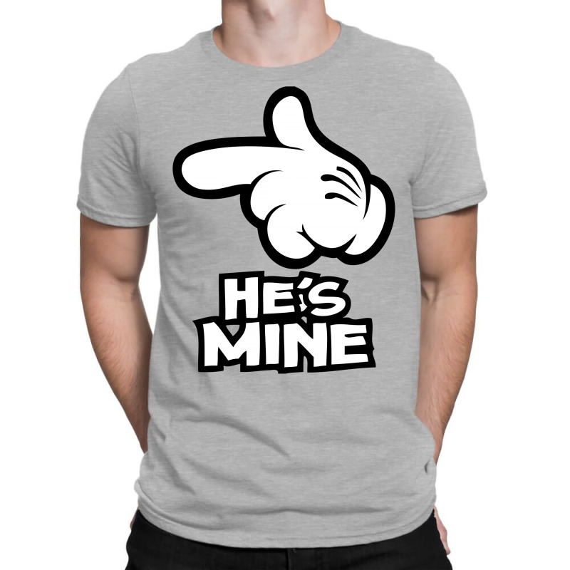 He Is Mine T-shirt | Artistshot