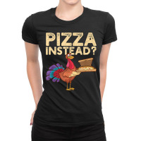 Italia Fall Thanksgiving Turkey Autumn Holiday Pizza Instead Ladies Fitted T-shirt | Artistshot