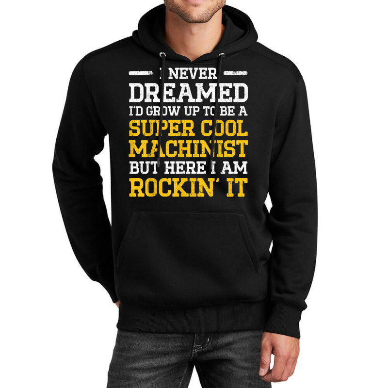 Machinist Never Machine Operator Machining Unisex Hoodie | Artistshot