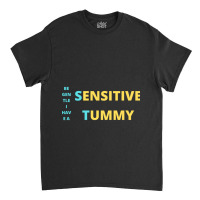 Be Gentle I Have A Sensitive Tummy Sticker Classic T-shirt | Artistshot