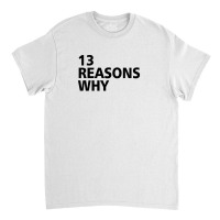 13 Reasons Why (black) Classic T-shirt | Artistshot