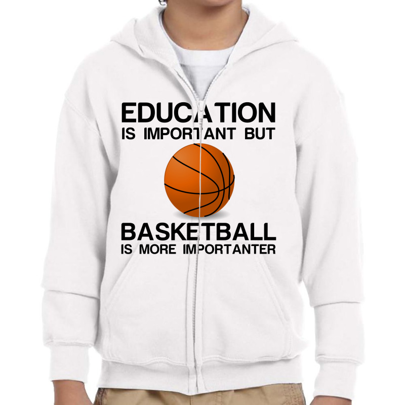 Education Important Basketball Importanter Youth Zipper Hoodie | Artistshot