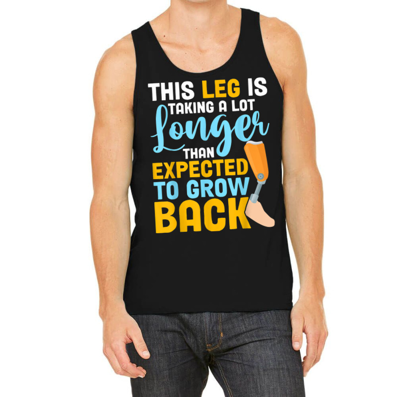 This Leg Is Talking A Lot Longer   Leg Prosthetic Tank Top by Creed | Artistshot