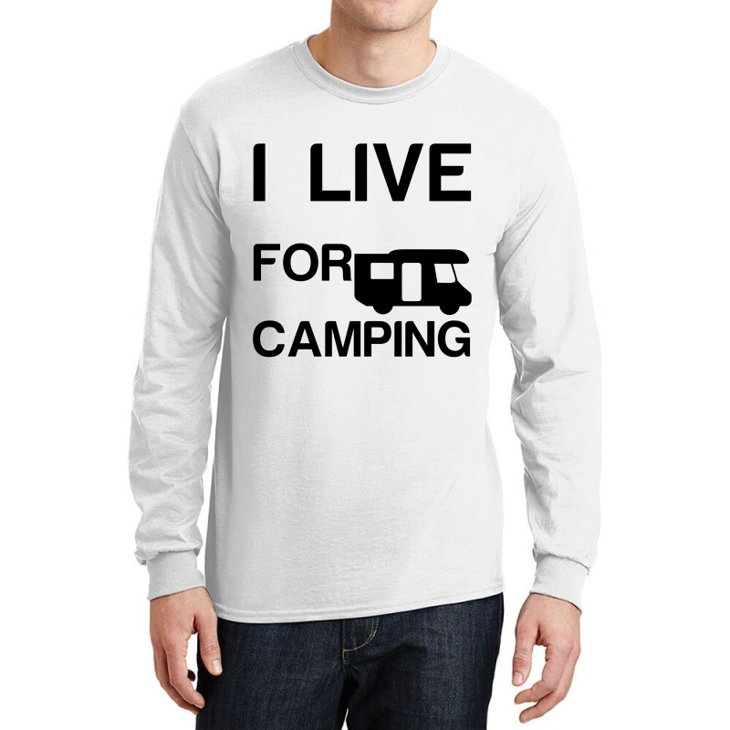 I Live For Camping Long Sleeve Shirts | Artistshot