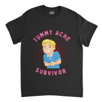 Tummy Ache Survivor  Tummy Ache Survivor Trends  Tummy Relief  Stomach Classic T-shirt | Artistshot