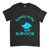 Tummy Ache Survivor Classic T-shirt | Artistshot