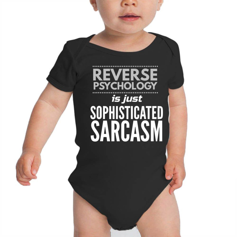 Reverse Psychology Is Just Sophisticated Sarcasm Baby Bodysuit by Min01 | Artistshot