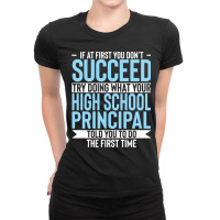 If At First You Dont Succeed High School Principal Ladies Fitted T-shirt | Artistshot