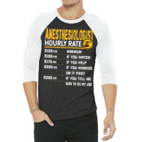 Anesthesiologist Hourly Rate Anesthesiologist Anesthesiology 3/4 Sleeve Shirt | Artistshot