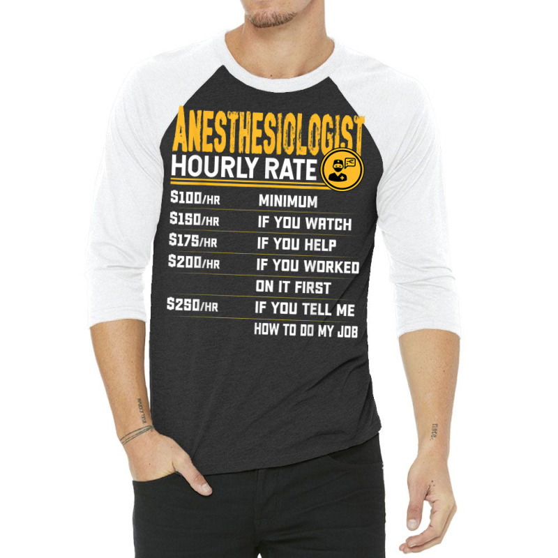 Anesthesiologist Hourly Rate Anesthesiologist Anesthesiology 3/4 Sleeve Shirt | Artistshot