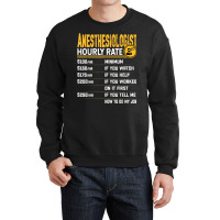 Anesthesiologist Hourly Rate Anesthesiologist Anesthesiology Crewneck Sweatshirt | Artistshot