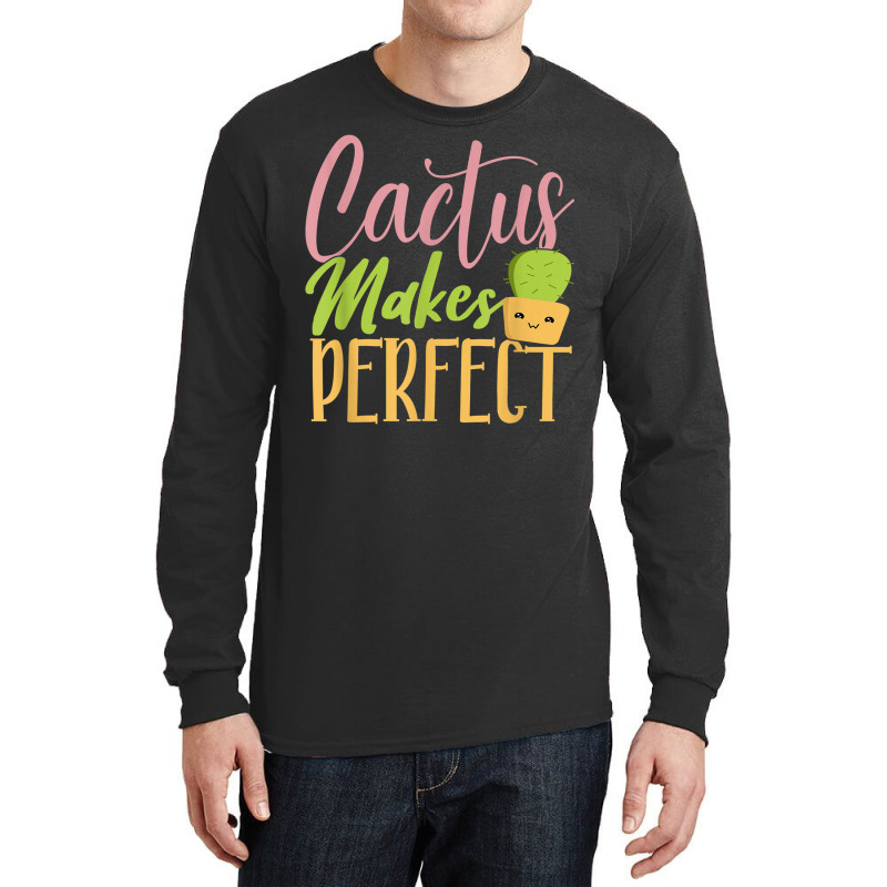 Cactus Makes Perfect Cactus Lover Succulent Desert Plant Long Sleeve Shirts | Artistshot