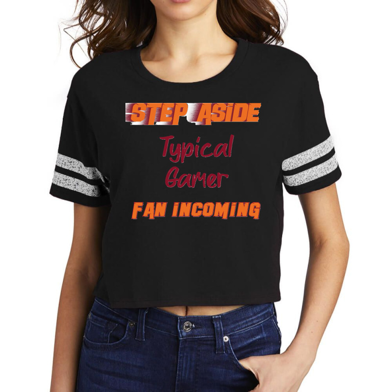 Typical Gamer   Step Aside, Incoming Fan Classic Scorecard Crop Tee by CesarEmmanuelNavarrete | Artistshot