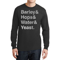 Barley Hops Water Yeast, Barley, Hops, Water, Yeast, Barley Hops Water Long Sleeve Shirts | Artistshot