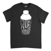 Mover And Shaker Graphic T Shirt For Men And Women Premium T Shirt Classic T-shirt | Artistshot