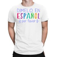 Dimelo En Espanol Por Favor Bilingual Latina Spanish Teacher T Shirt T-shirt | Artistshot