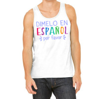 Dimelo En Espanol Por Favor Bilingual Latina Spanish Teacher T Shirt Tank Top | Artistshot