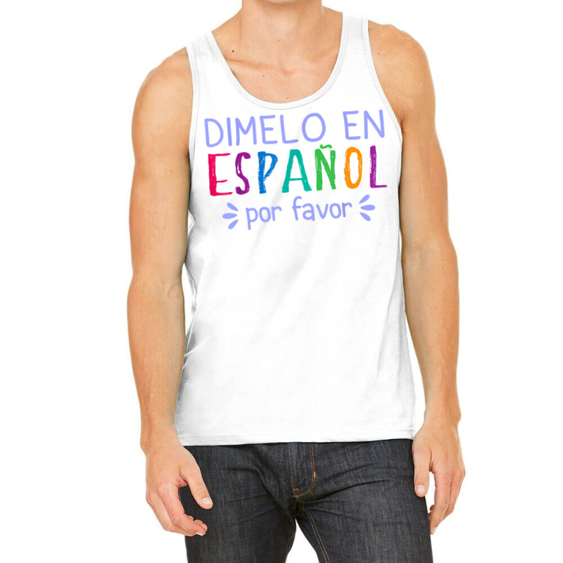 Dimelo En Espanol Por Favor Bilingual Latina Spanish Teacher T Shirt Tank Top by cm-arts | Artistshot