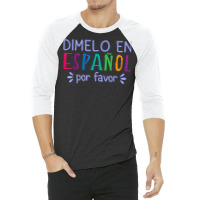 Dimelo En Espanol Por Favor Bilingual Latina Spanish Teacher T Shirt 3/4 Sleeve Shirt | Artistshot