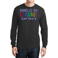 Dimelo En Espanol Por Favor Bilingual Latina Spanish Teacher T Shirt Long Sleeve Shirts | Artistshot