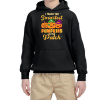 I Teach The Smartest Pumpkins Funny Halloween Teacher Youth Hoodie | Artistshot