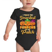 I Teach The Smartest Pumpkins Funny Halloween Teacher Baby Bodysuit | Artistshot