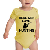 Real Men Love Hunting Baby Bodysuit | Artistshot