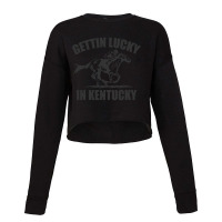 Gettin Lucky In Kentucky - Funny Derby Day - Horse Racing Game Cropped Sweater | Artistshot