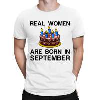 Real Women Are Born In September T-shirt | Artistshot