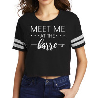 Womens Meet Me At The Barre Shirt For Womans Train At Ballet Barre Scorecard Crop Tee | Artistshot