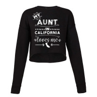 My Aunt In California Loves Me T Gift For Niece Nephew Cropped Sweater | Artistshot