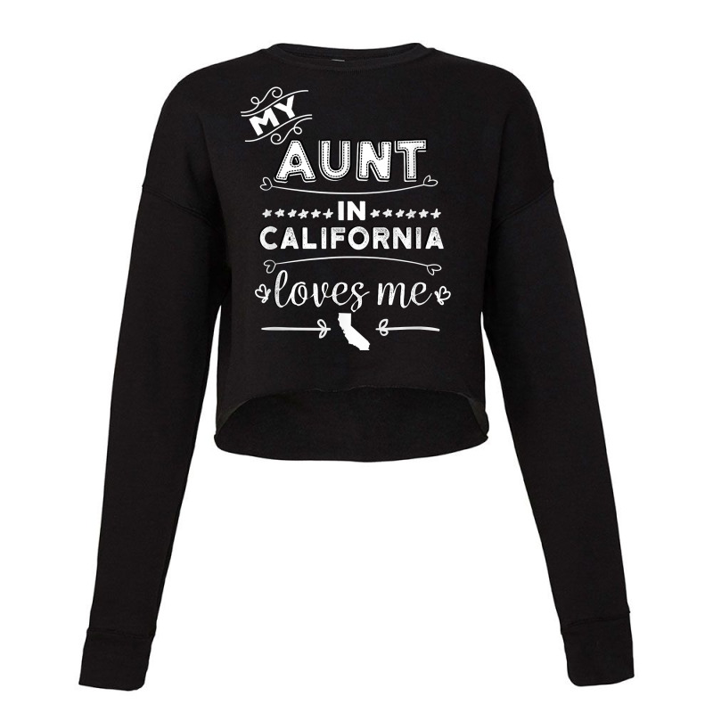 My Aunt In California Loves Me T Gift For Niece Nephew Cropped Sweater by KaydenLivingston | Artistshot